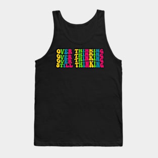 Over Thinking Tank Top